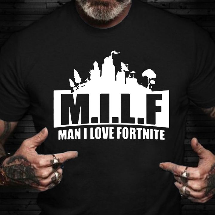 Man I Love Fortnite Shirt Funny Men T-Shirt Gift