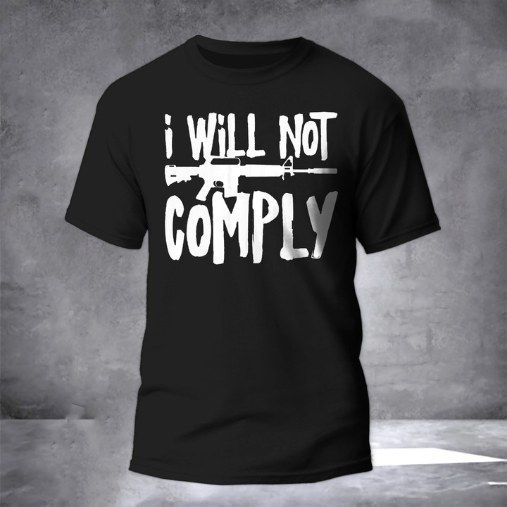 I Will Not Comply Shirt 2Nd Amendment Gun AR Shirt For Men