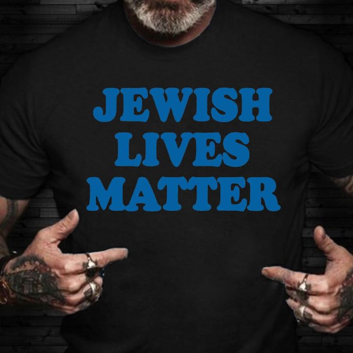 Jewish Lives Matter Shirt Stop Hatred Of Jews T-Shirt Jews For Palestine American Jewish Merch