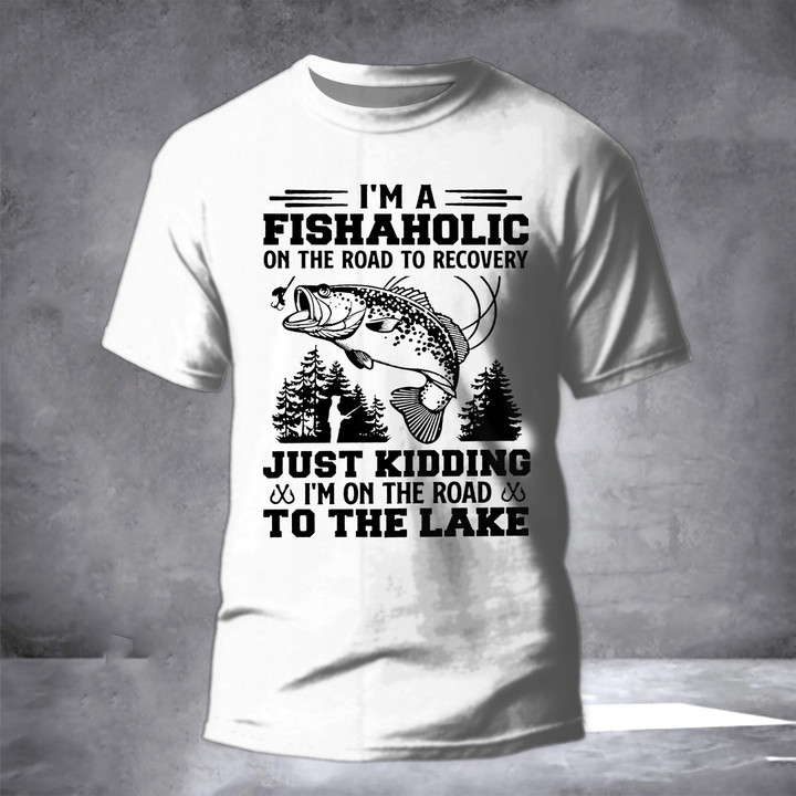 I'm A Fishaholic JK I'm On The Road To The Lake T-Shirt Funny Fishing Shirt For Men Dad Gift