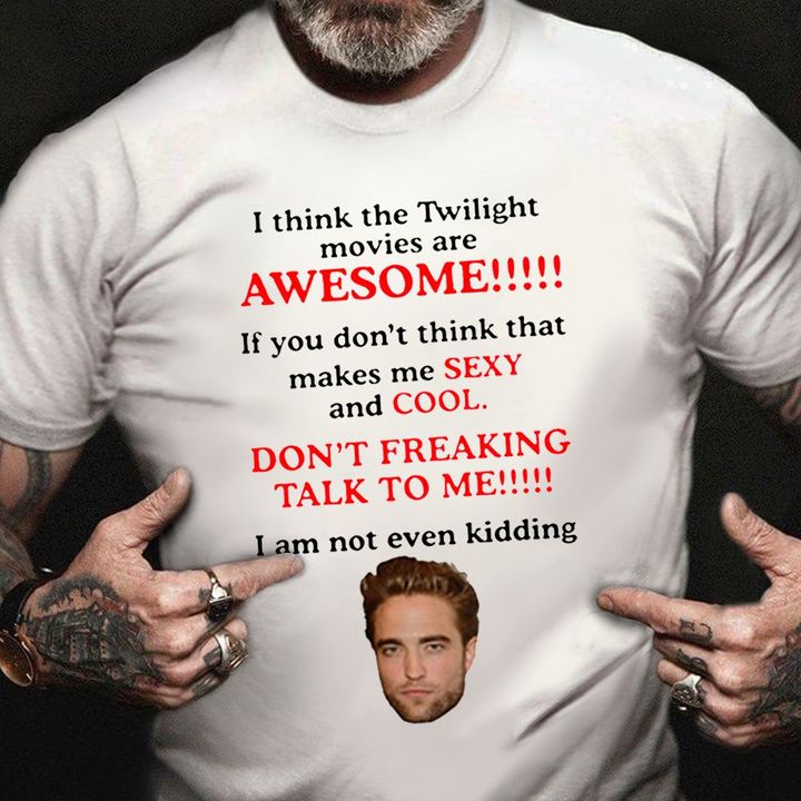 I Think The Twilight Movies Are Awesome Shirt Twilight Movies Fan Gift