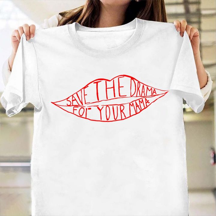 Save The Drama For Your Mama Shirt Rachel Original T-Shirt
