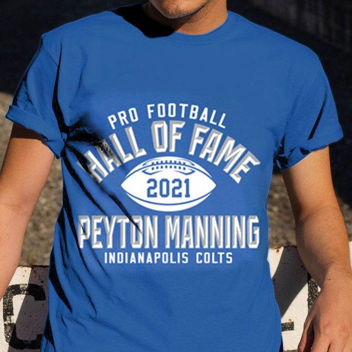 Peyton Manning Hall Of Fame Shirt Pro Football Hall of Fame 2021 T-Shirt