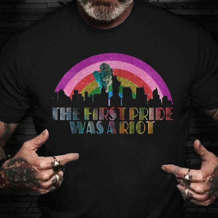 The First Pride Was A Riot Shirt Stonewall Riots 1969 LGBT T-Shirt Gifts For Gay Men