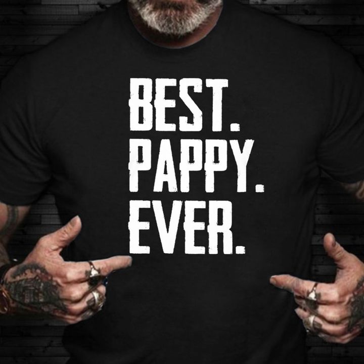 Fathers Day Shirt Best Pappy Ever Best Dad Shirts Cool Fathers Day Gifts