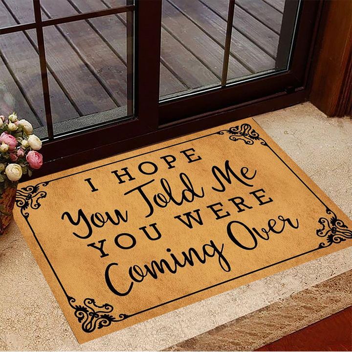 I Hope You Told Me You Were Coming Over Doormat Welcome Home Mat House Decor