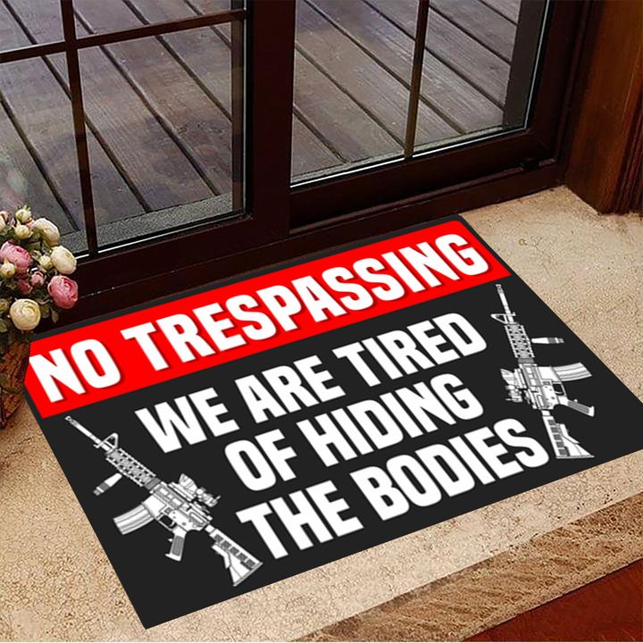 No Trespassing We Are Tired Of Hiding The Bodies Doormat Sarcastic Door Mats House Decor