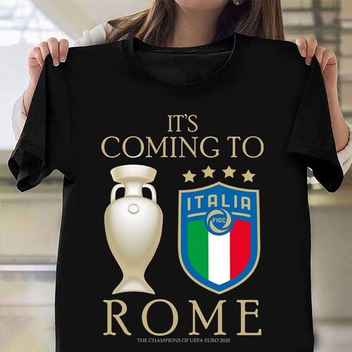 It's Coming Rome The Champion Of UEFA Euro 2020 T-Shirt Italy Euro Champions Shirt Soccer