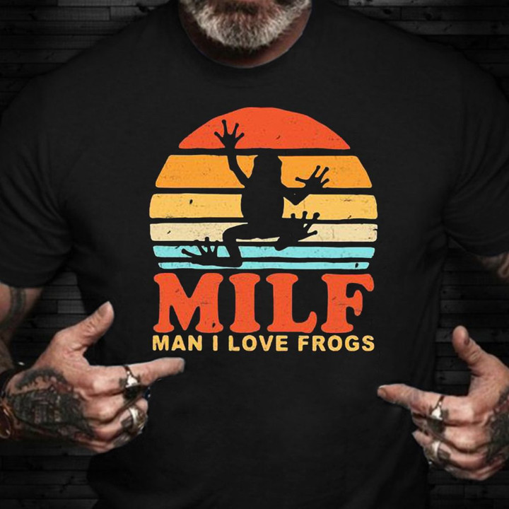 Milf Man I Love Frogs Shirt Vintage Tee Funny Presents For Friends