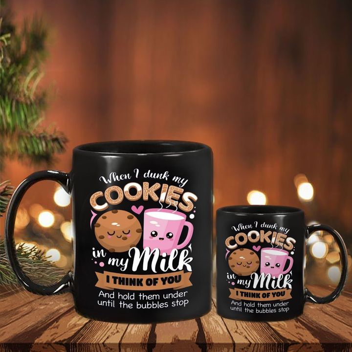 When I Dunk My Cookies In My Milk Mug When I Dunk My Cookies Mug Cute Gifts For Girlfriend