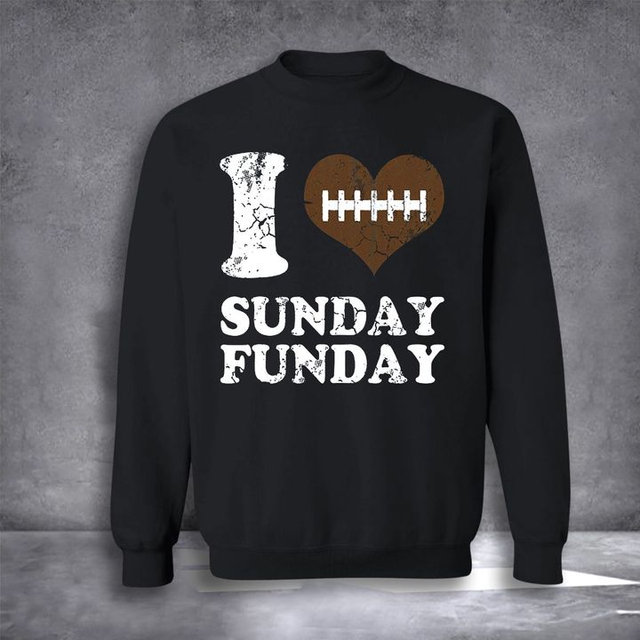 Sunday Funday Football Sweatshirt I Love Sunday Funday Sweatshirt Presents For Boyfriend