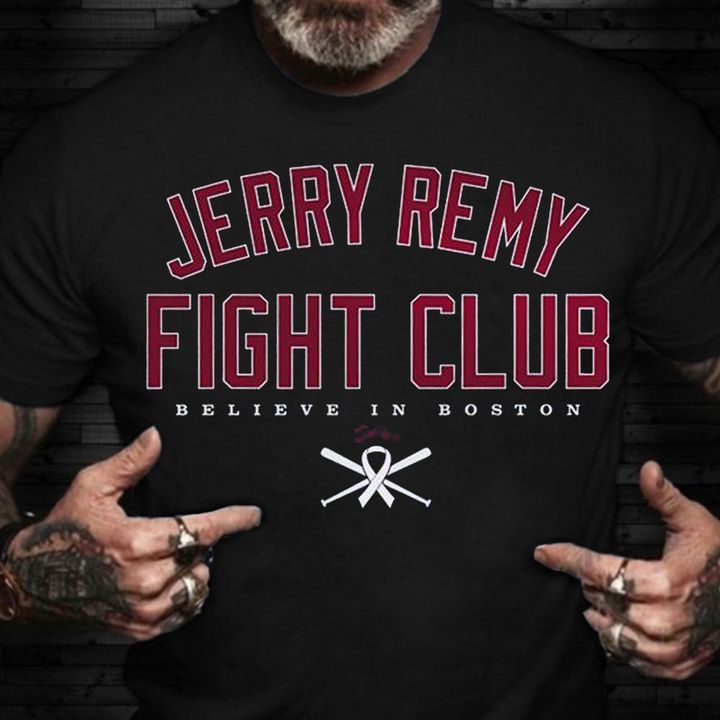 Jerry Remy Fight Club Shirt Jerry Remy Fight Club T-Shirt Believe In Boston Shirt