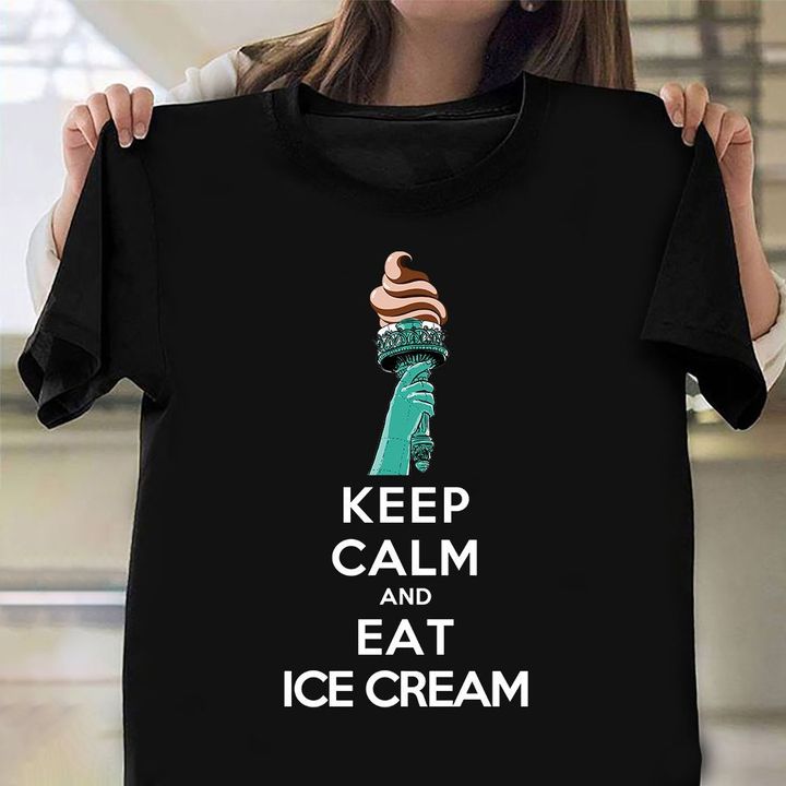 Keep Calm And Eat Ice Cream Shirt Funny Saying T-Shirt Gifts For Daughter