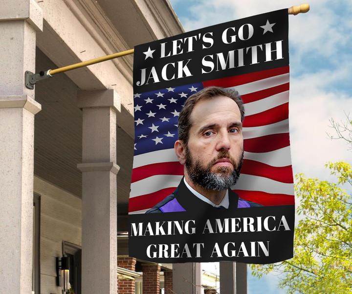 Let's Go Jack Smith Making America Great Again Flag Anti Trump 2024 Funny Political Flags