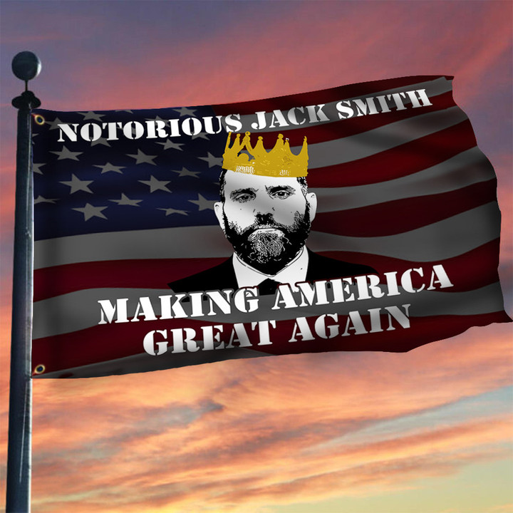 Notorious Jack Smith Making America Great Again Flag Pro Jack Smith Political Patriotic Flags