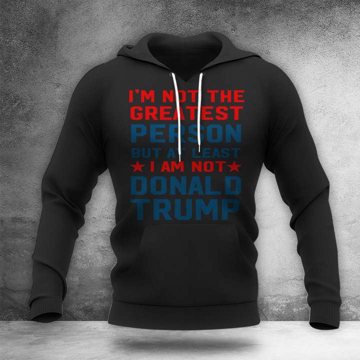 I Am Not Donald Trump Hoodie Anti Trump Protest Funny Sayings Hoodie Gifts For Democrats