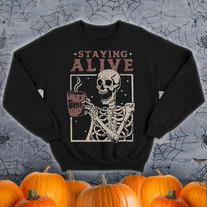 Skeleton Holding Coffee Staying Alive Sweatshirt Funny Halloween gifts for Coffee Lovers