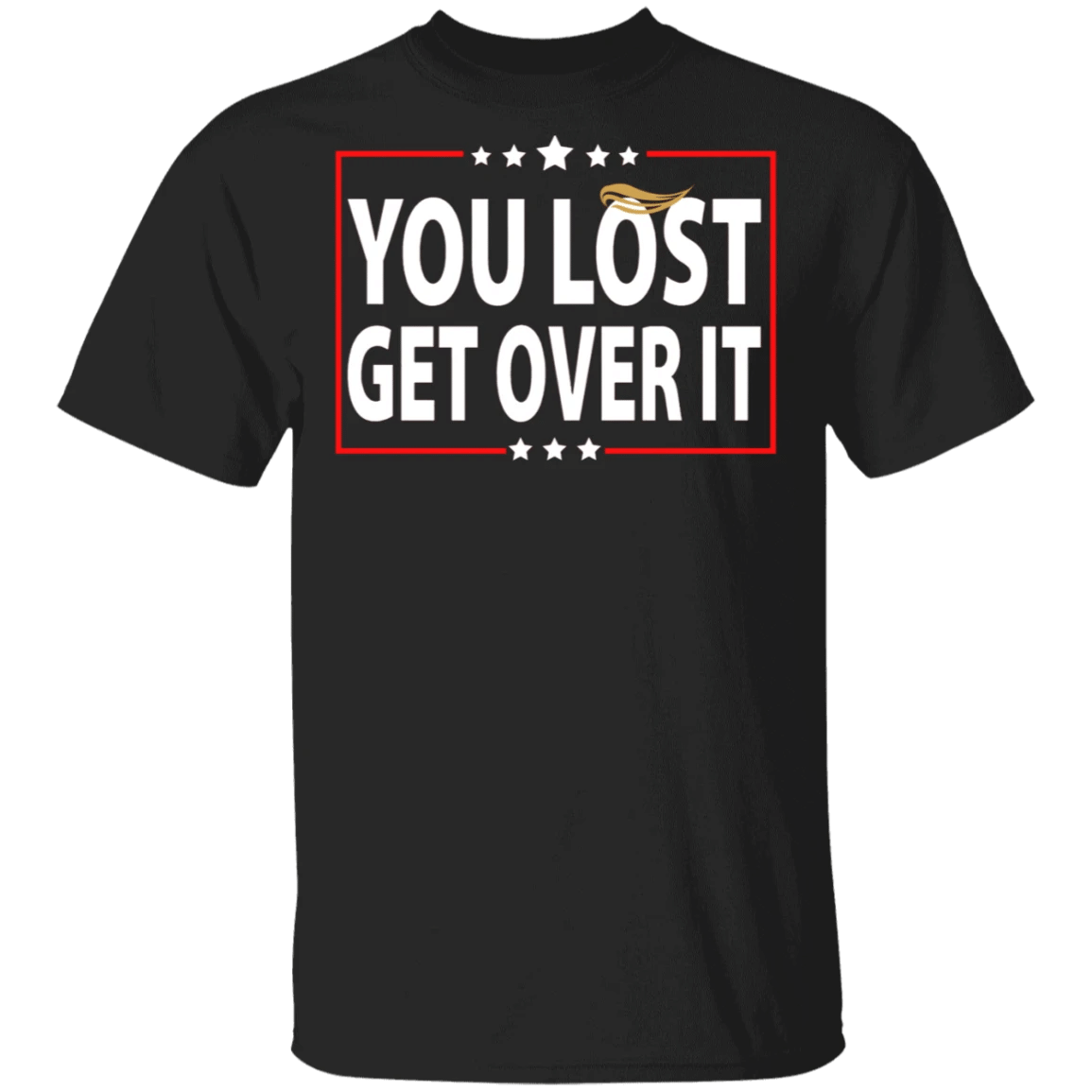 You Lost Get Over It T-Shirt Funny Humor Anti Trump Political Unisex C ...