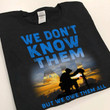 We Don't Know Them All But We Owe Them All Shirt Honor Fallen Soldiers Memorial Gifts
