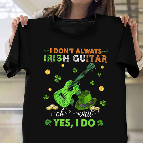 I Don't Always Irish Guitar T-Shirt Funny St Patricks Day Shirts Gifts For Guitar Players