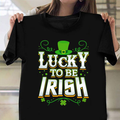 Lucky To Be Irish Shirt St Patrick's Day T-Shirt Gifts For Boyfriend