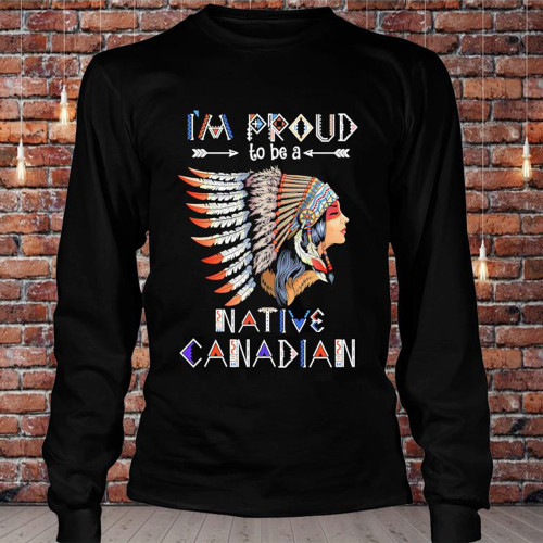 I'm Proud To Be A Native Canadian Sweatshirt Native Pride Patriotic Apparel Gift