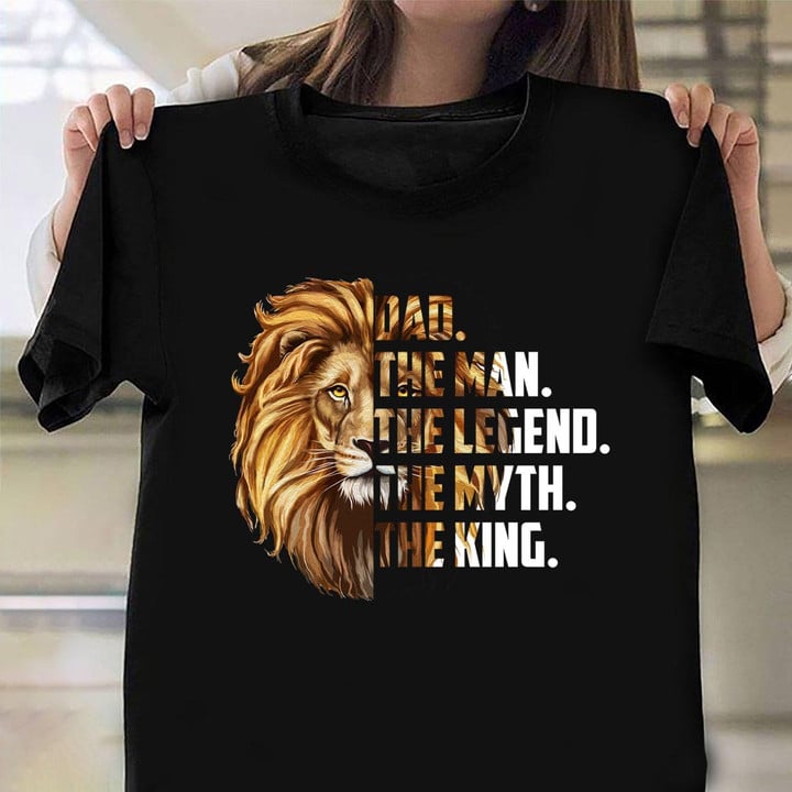 Lion Dad The Man The Legend The Myth The King T-Shirt Fathers Day Matching Shirts Gifts