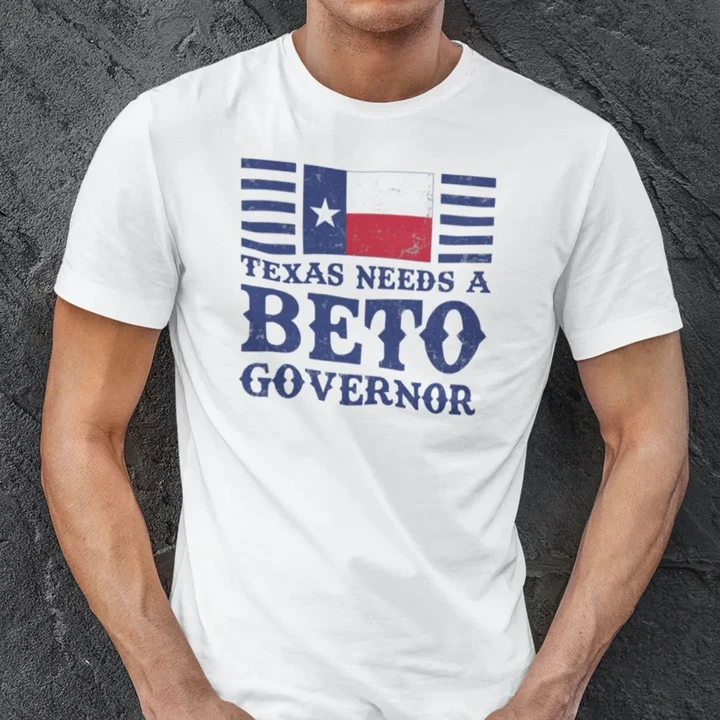 Texas Needs A Beto Governor Shirt Beto O'Rourke for Governor 2022 Election T-Shirt Mens