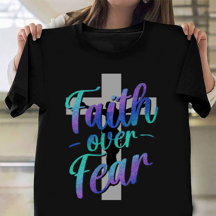 Faith Over Fear Shirt Cross Graphic Christian T-Shirt Men Women Gift