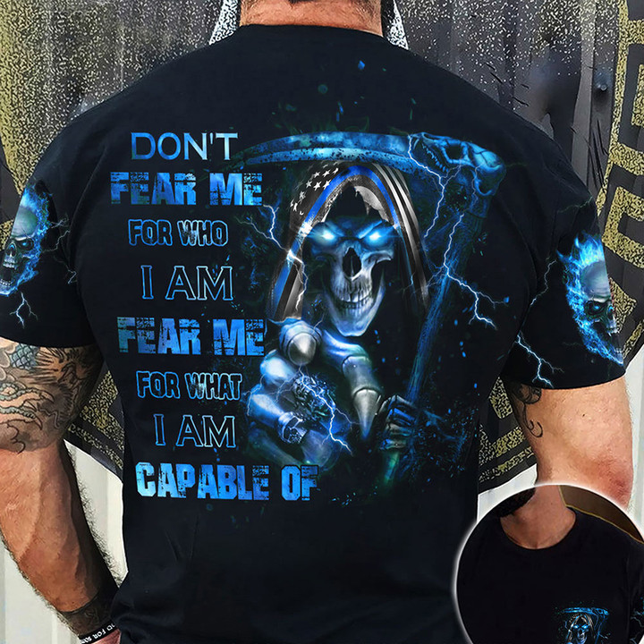 Thin Blue Line Skull Don't Fear Me For Who I Am Fear Me For What Shirt Police Themed Gifts