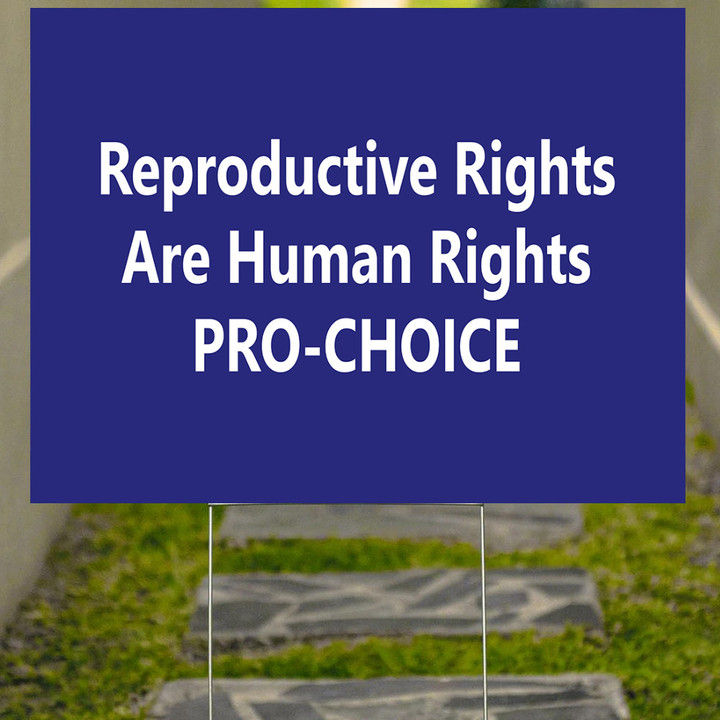 Pro Choice Yard Sign Reproductive Rights Are Human Rights Pro Choice Signs