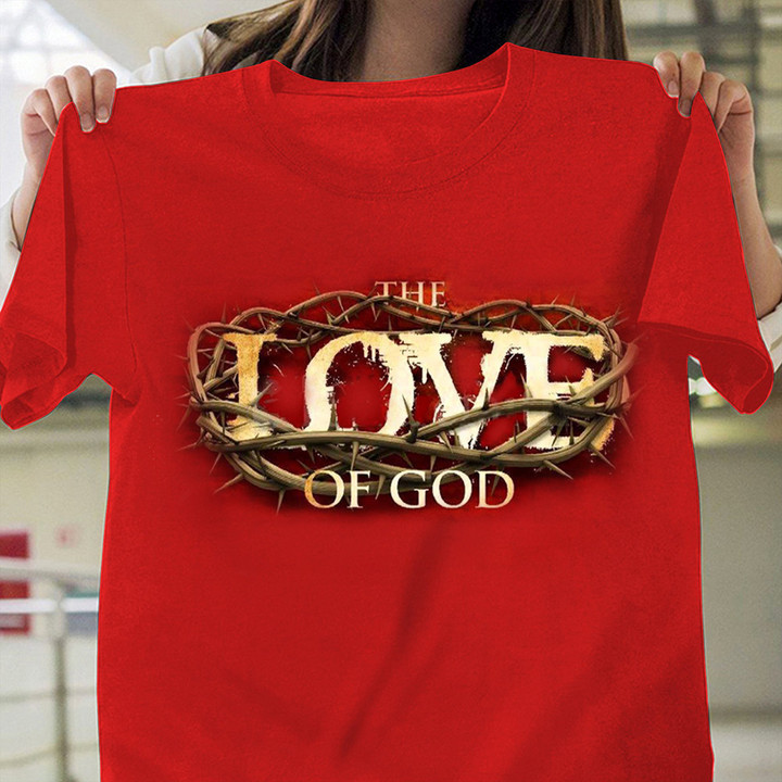 The Love Of God Shirt Crown Of Thorn Red T-Shirt Gifts For Christian