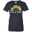 Sunflower live a little Ladies shirt