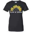 Sunflower live a little Ladies shirt