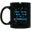 Forget Princess I Want To Be An Astrophysicist Mug