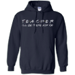 Teacher Ill be there for you Hoodie