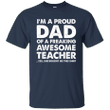 Im A Proud Dad Of A Freaking Awesome Teacher T-Shirts