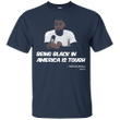 Lebron James against Racism - Being black in America is tough T shirt