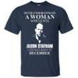 Never underestimate A woman who loves Jason Statham and was born in De