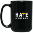 Hate is not holy lgbt pride rainbow gay mug