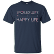Spoiled Wife Happy Life Shirt T shirt