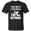 Snoopy I dont want to I dont have to you cant make me Im retired T