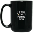 I chose the psycho path funny psychology major graduation mug