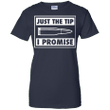 Bullet Just the tip I promise Ladies shirt