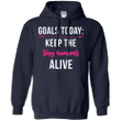Todays Goal Keep the Tiny Humans Alive Hoodie