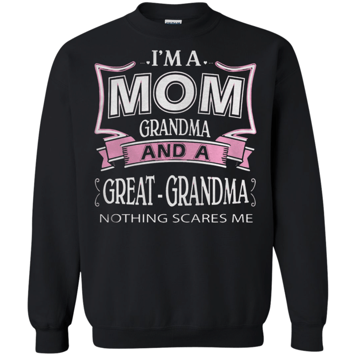 Im A Mom Grandma And A Great Grandma Nothing Scares Me G180 Gildan Cr
