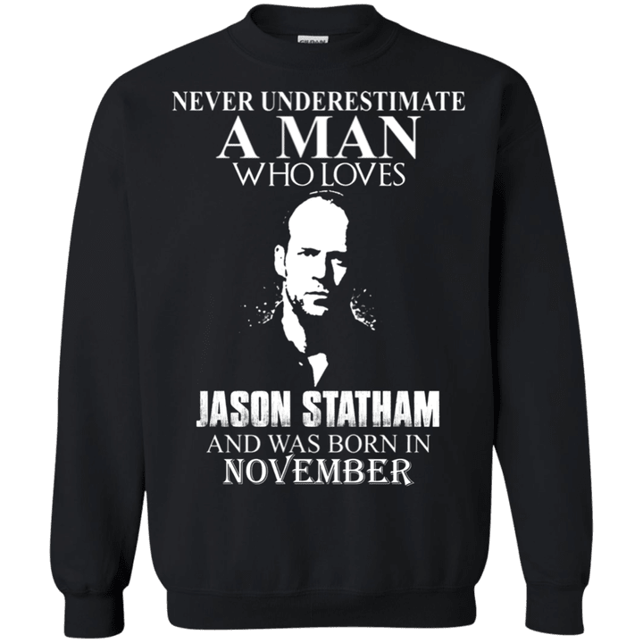 Never underestimate A Man who loves Jason Statham and was born in Nove
