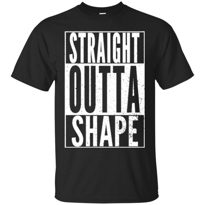 STRAIGHT OUTTA SHAPE Funny Workout Gym Exercise T-Shirt