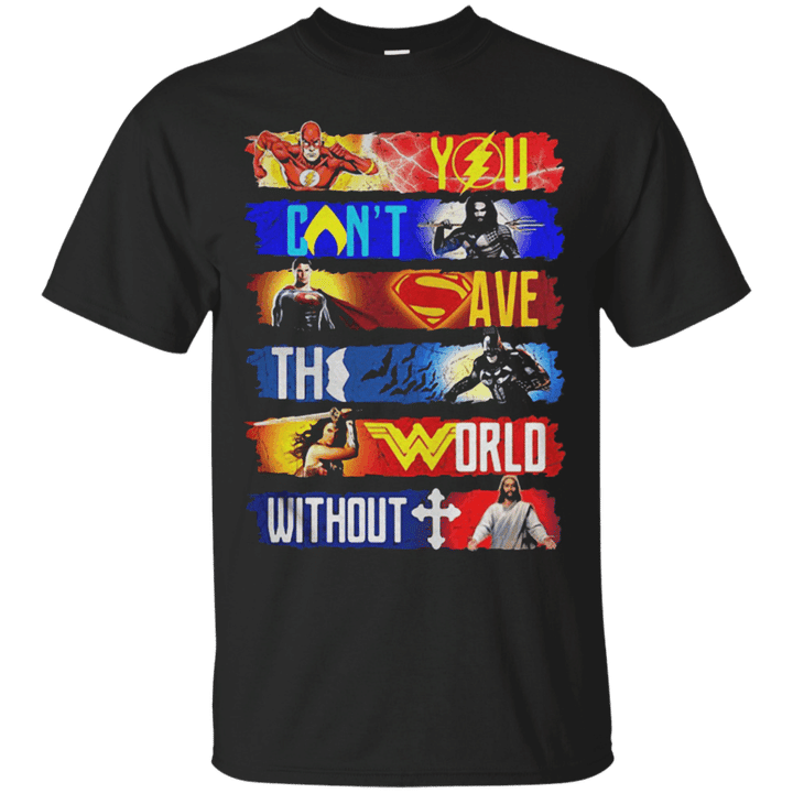 You can save the world without Jesus Justice League T shirt