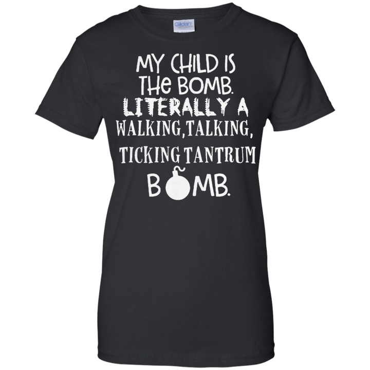 My child is the bomb Literally a walking talking ticking tantrum bomb